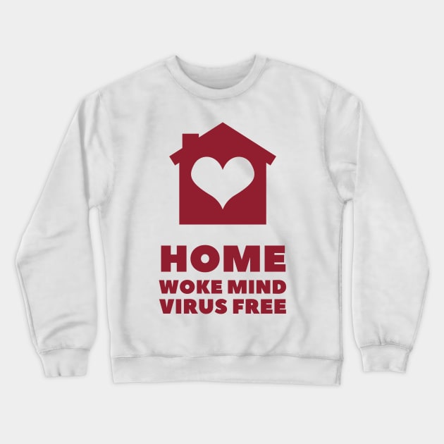 Home woke mind virus free Crewneck Sweatshirt by la chataigne qui vole ⭐⭐⭐⭐⭐